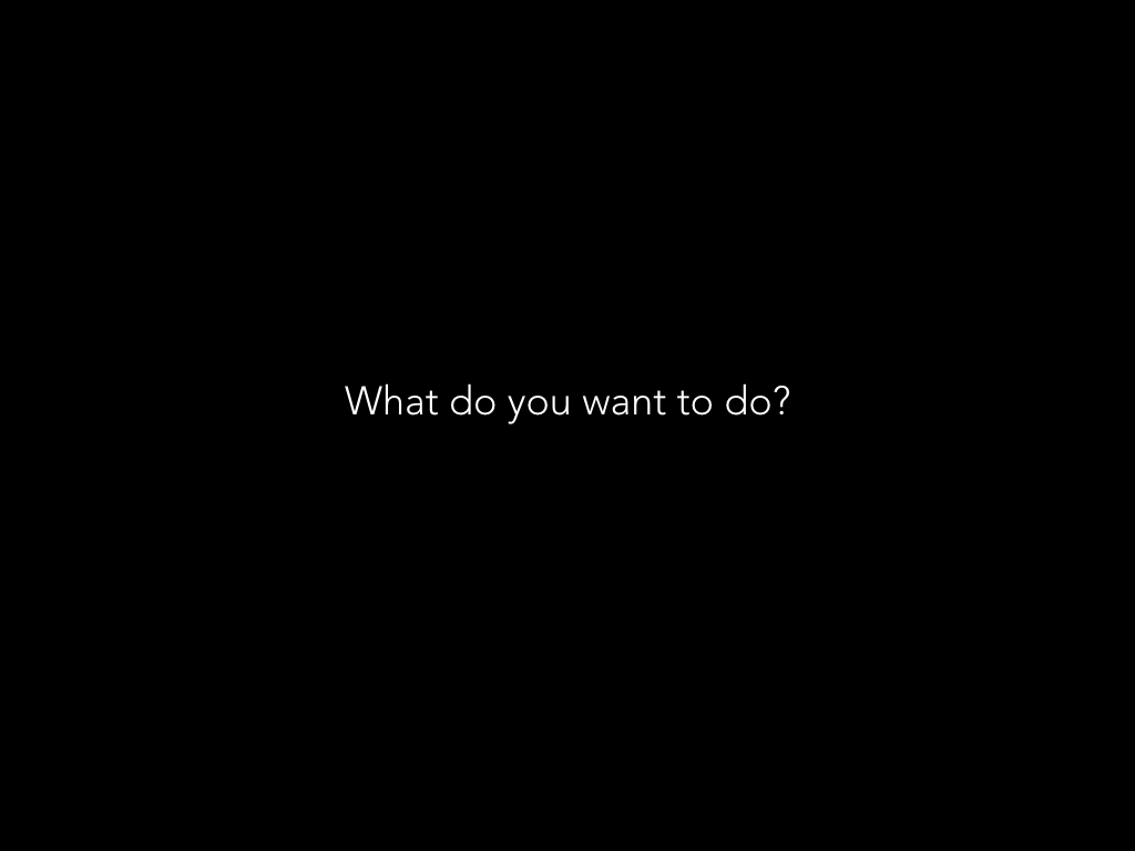 What will you do?