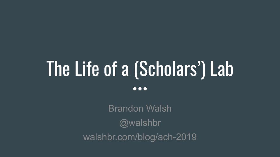 Slide deck title - The Life of a (Scholars') Lab