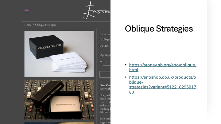 Screenshot of oblique strategies deck and links * https://stoney.sb.org/eno/oblique.html * https://enoshop.co.uk/products/oblique-strategies?variant=51221629501780